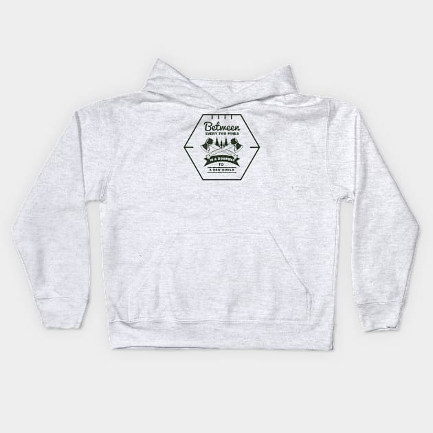 Motivation Quotes - Between every two pines is doorway to a new world Kids Hoodie by GreekTavern